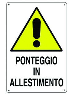 CARTELLO SEGNALETICO "PONTEGGIO IN ALLESTIMENTO"